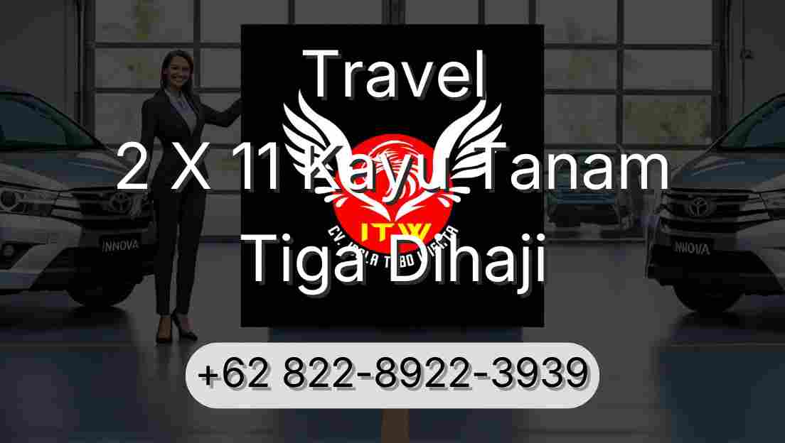 Travel 2 X 11 Kayu Tanam Tiga Dihaji