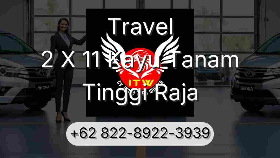 Travel 2 X 11 Kayu Tanam Tinggi Raja