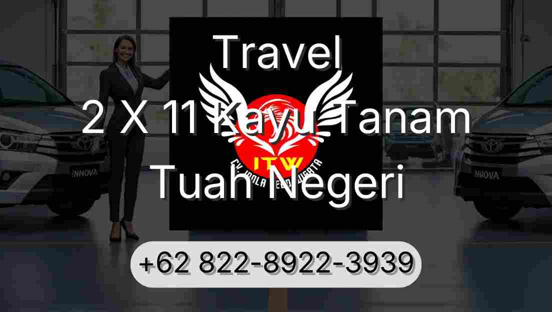 Travel 2 X 11 Kayu Tanam Tuah Negeri