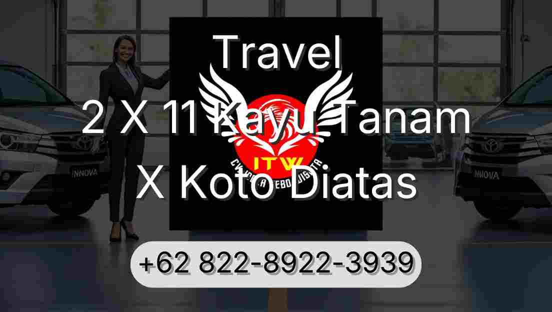 Travel 2 X 11 Kayu Tanam X Koto Diatas