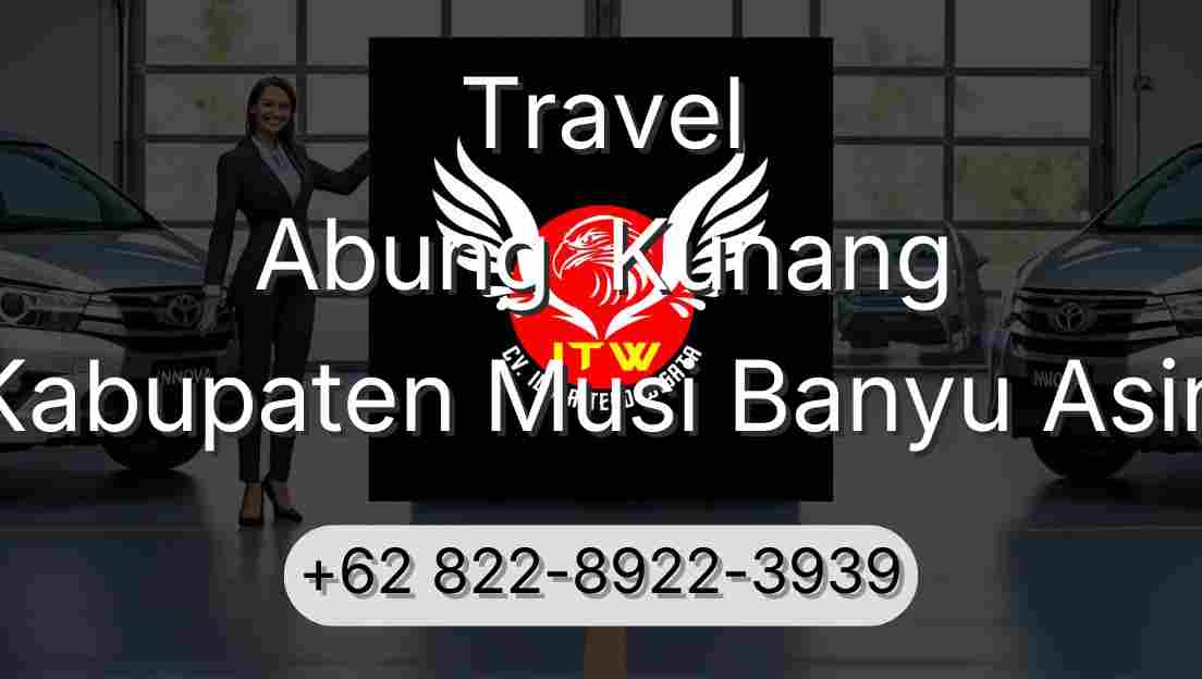Travel Abung  Kunang Kabupaten Musi Banyu Asin