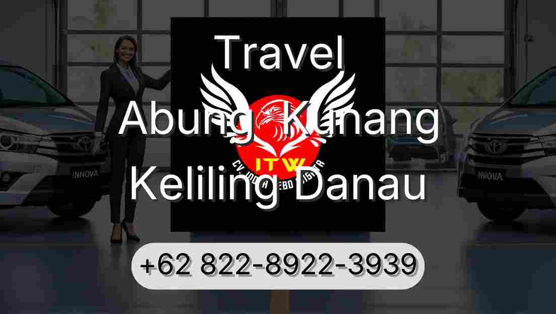 Travel Abung  Kunang Keliling Danau