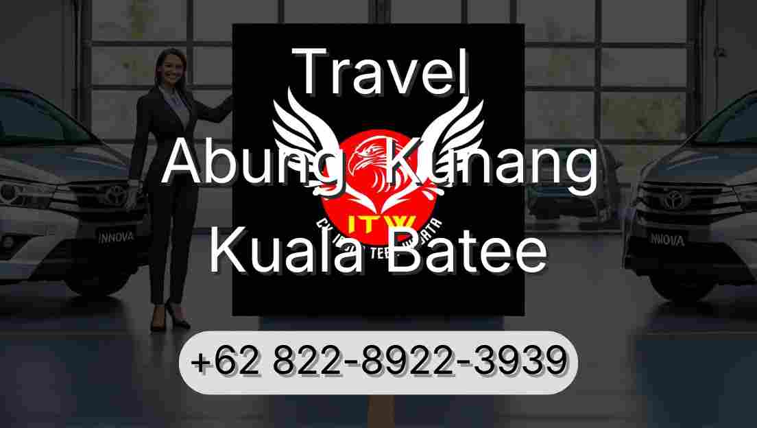 Travel Abung  Kunang Kuala Batee
