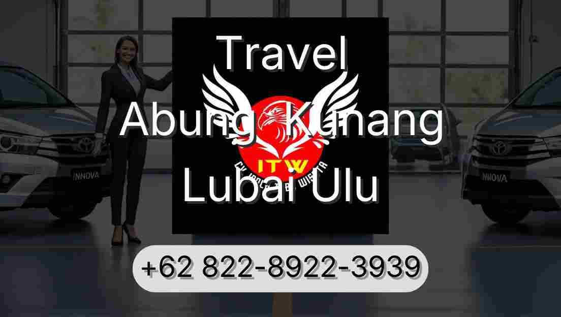 Travel Abung  Kunang Lubai Ulu