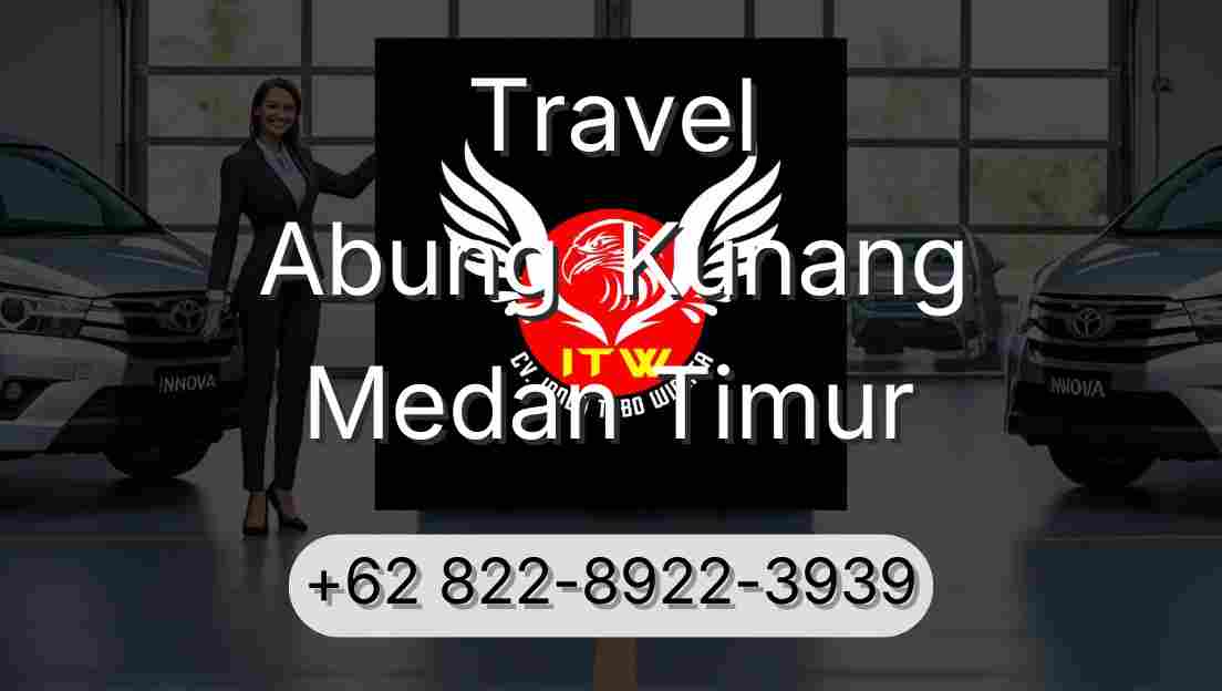 Travel Abung  Kunang Medan Timur