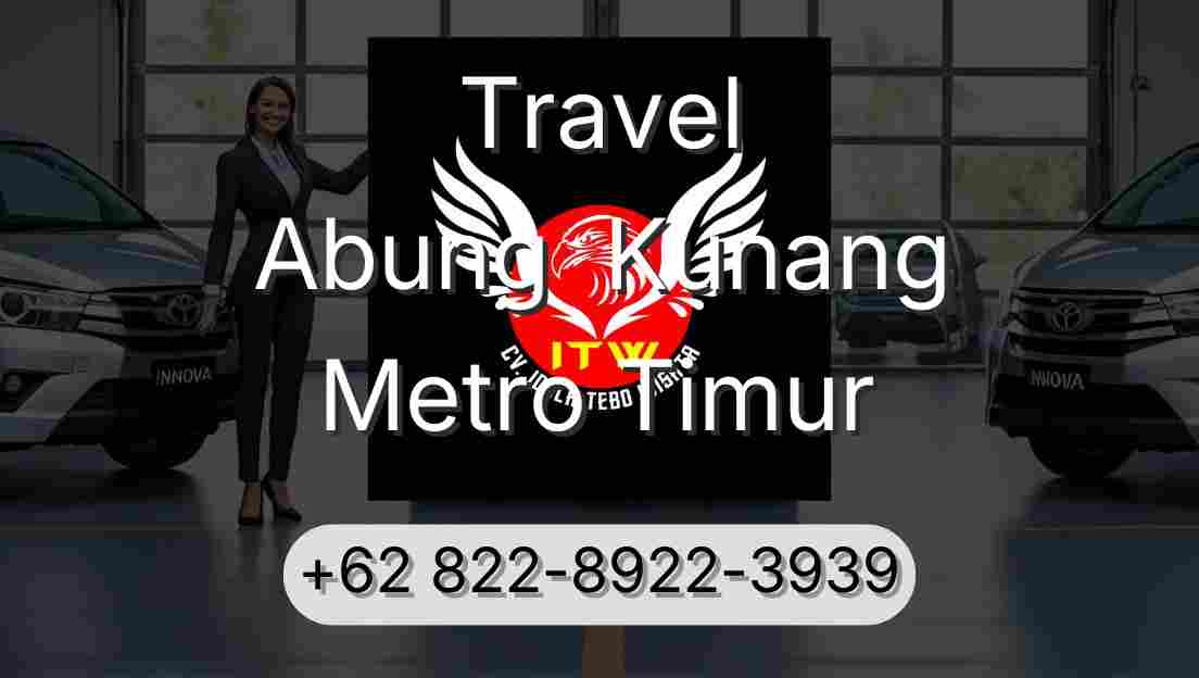 Travel Abung  Kunang Metro Timur