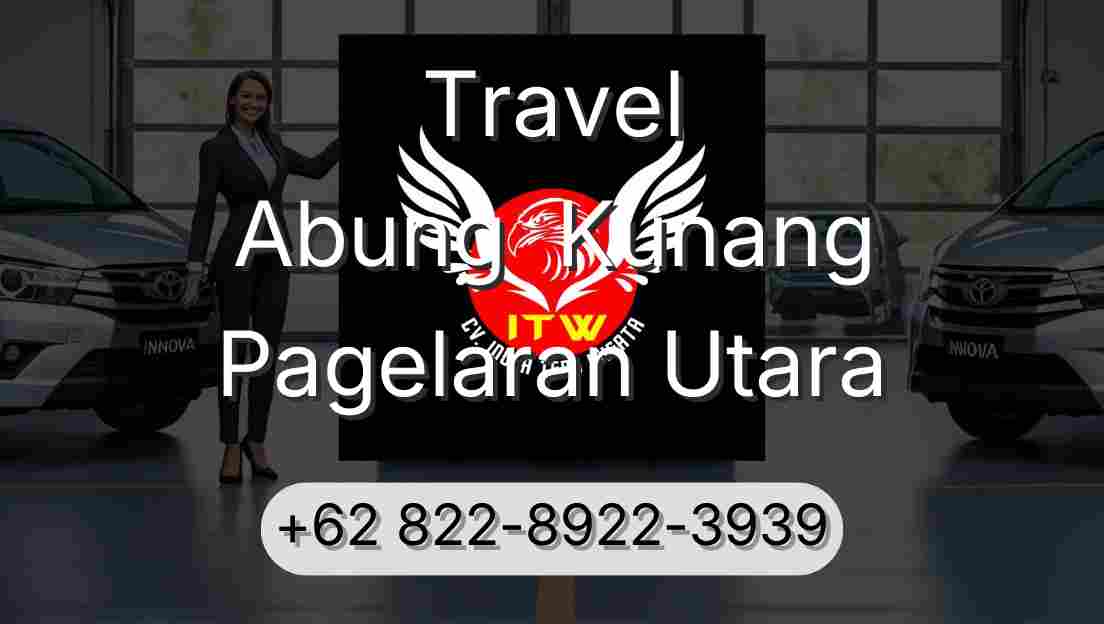 Travel Abung  Kunang Pagelaran Utara