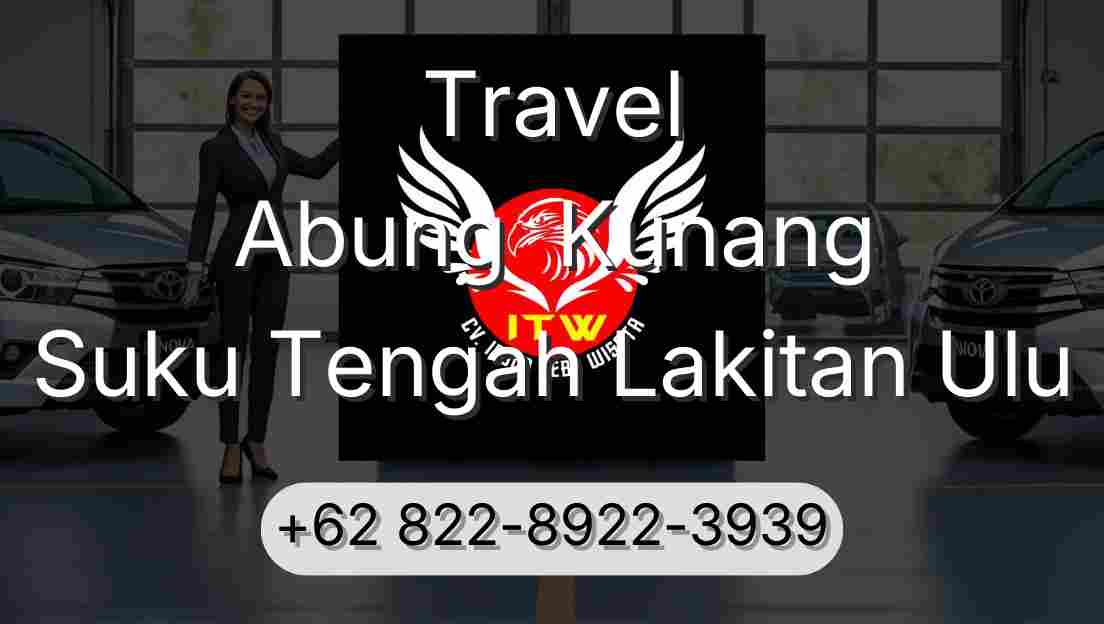 Travel Abung  Kunang Suku Tengah Lakitan Ulu