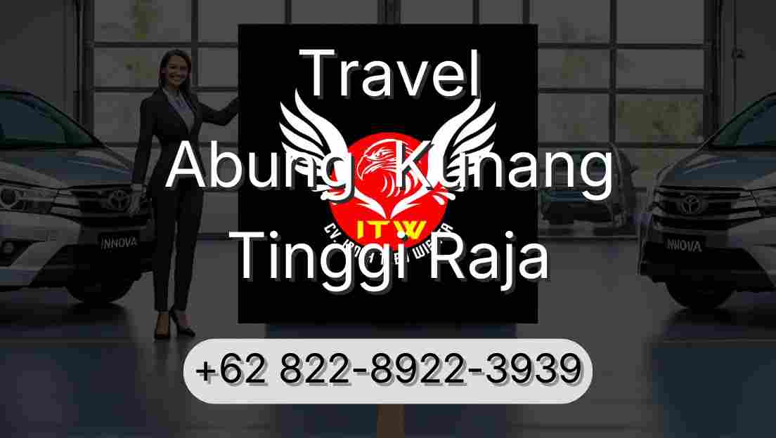 Travel Abung  Kunang Tinggi Raja