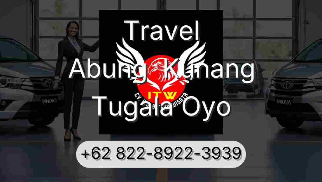 Travel Abung  Kunang Tugala Oyo