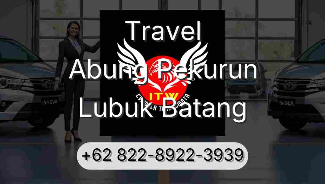Travel Abung Pekurun Lubuk Batang