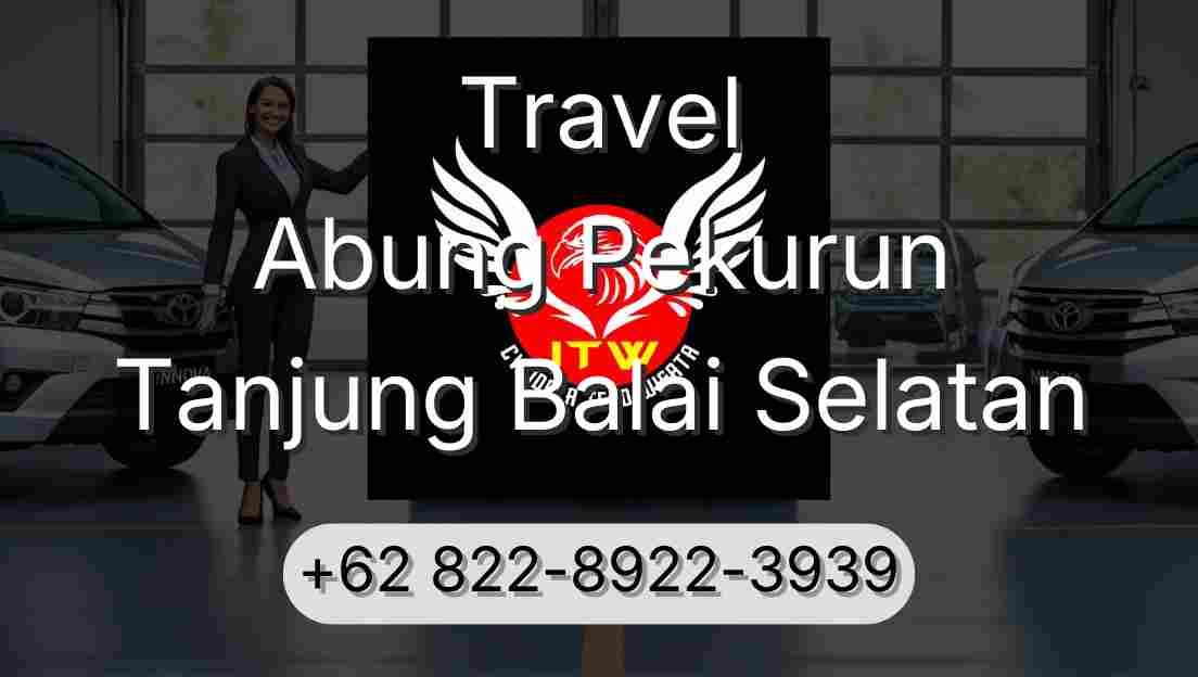 Travel Abung Pekurun Tanjung Balai Selatan