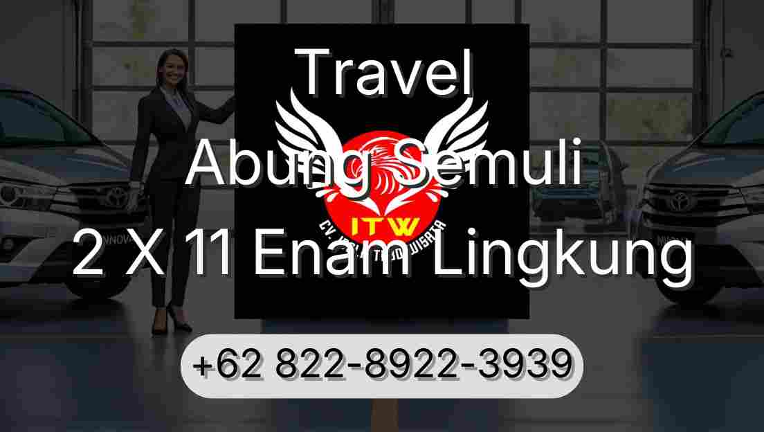 Travel Abung Semuli 2 X 11 Enam Lingkung