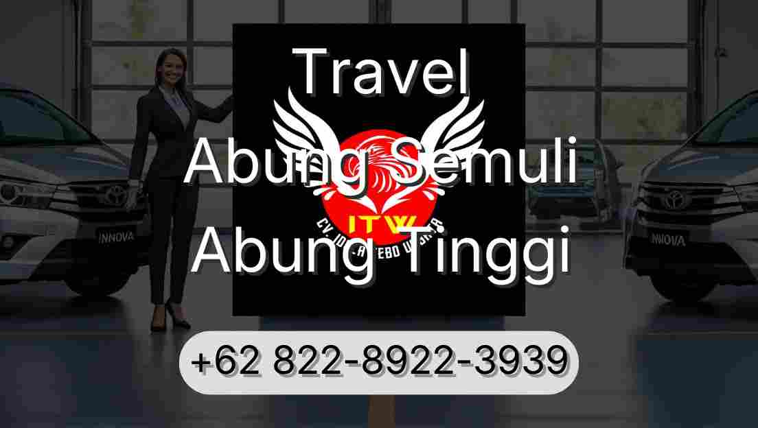 Travel Abung Semuli Abung Tinggi