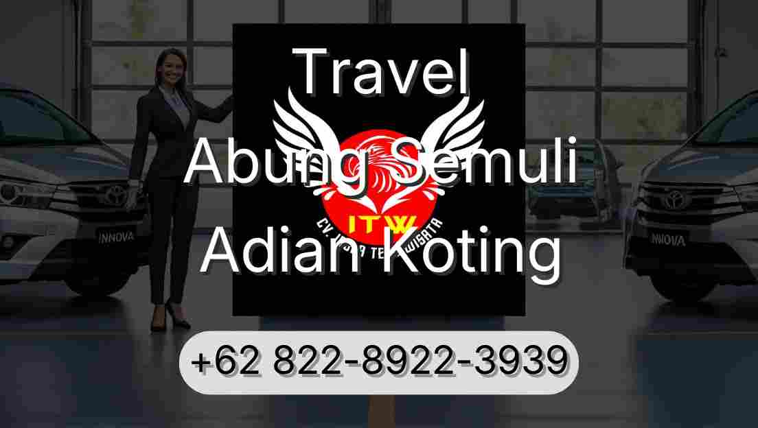 Travel Abung Semuli Adian Koting
