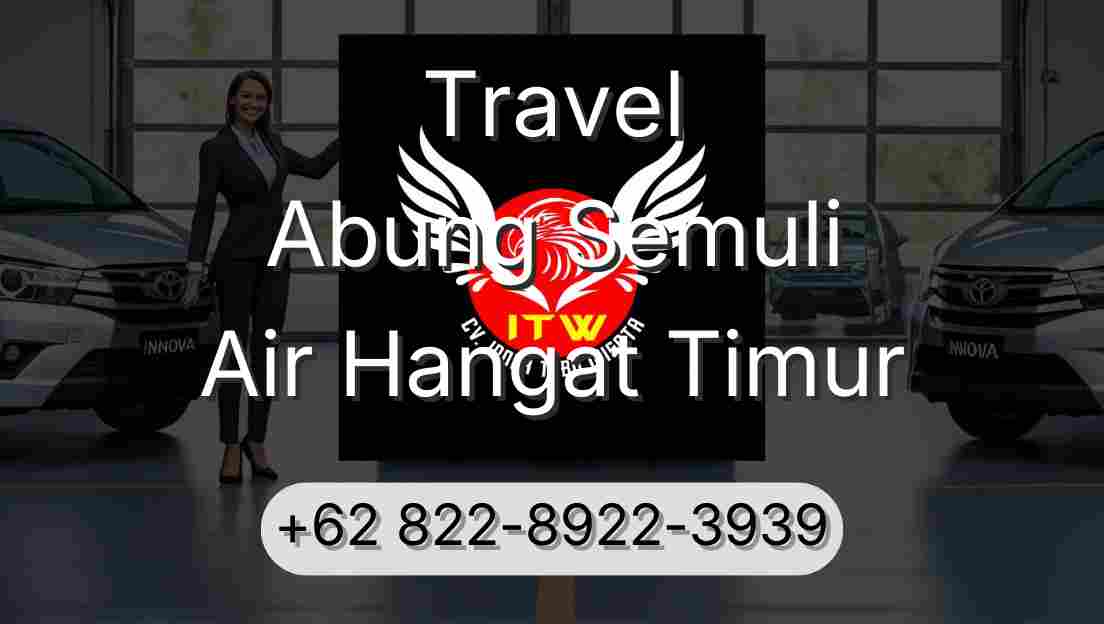 Travel Abung Semuli Air Hangat Timur