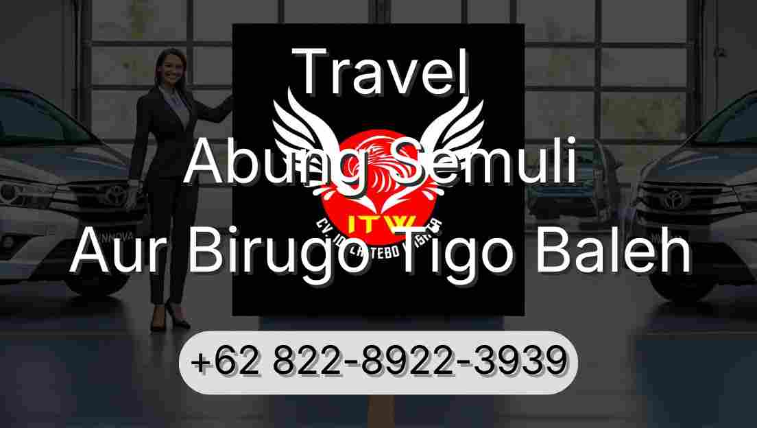 Travel Abung Semuli Aur Birugo Tigo Baleh