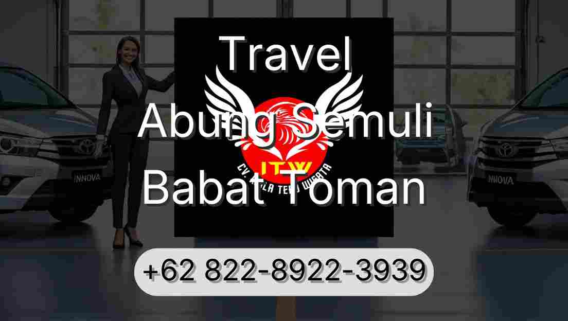 Travel Abung Semuli Babat Toman