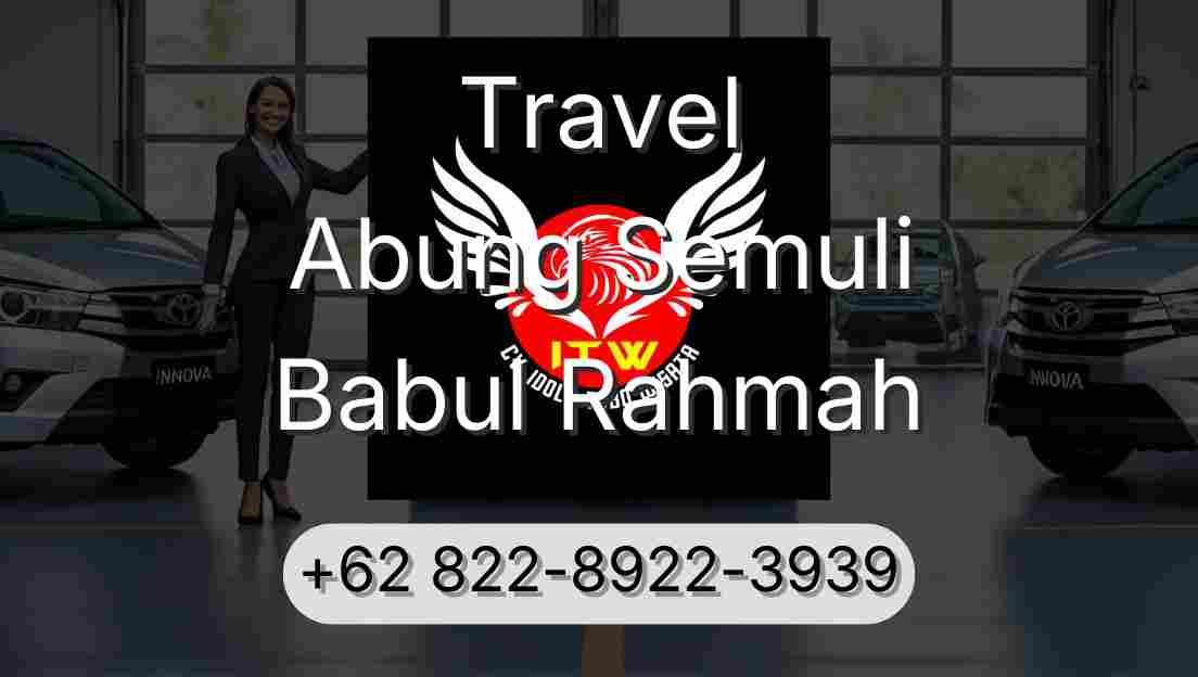 Travel Abung Semuli Babul Rahmah