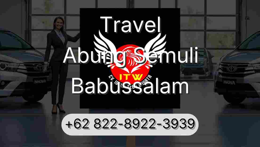 Travel Abung Semuli Babussalam