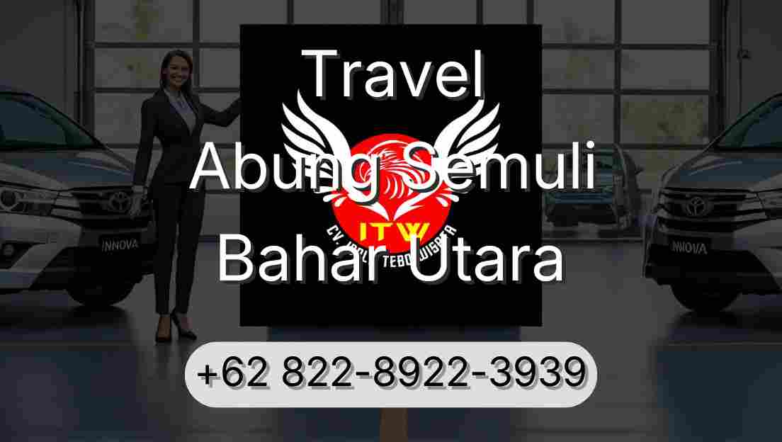 Travel Abung Semuli Bahar Utara