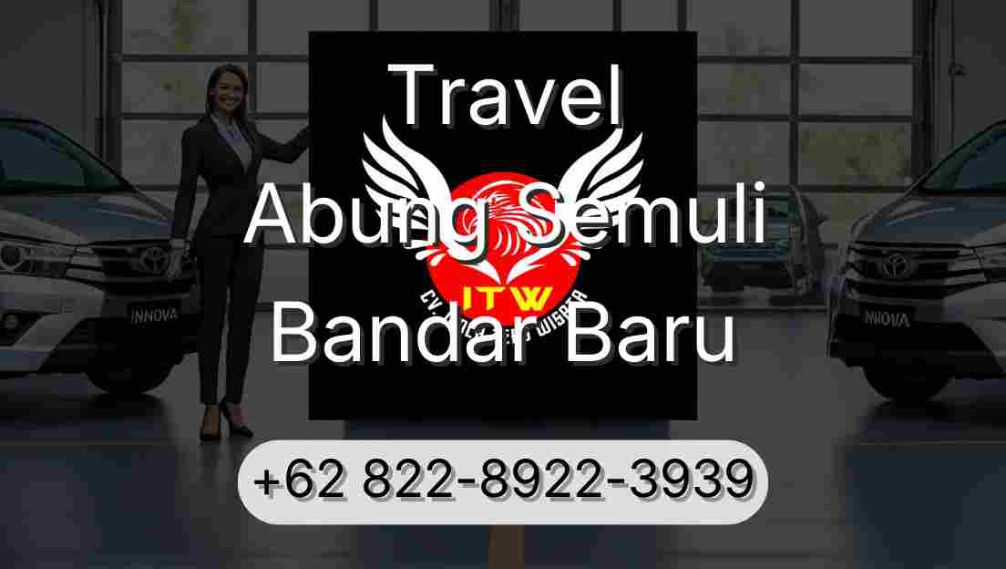 Travel Abung Semuli Bandar Baru
