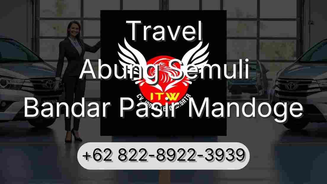 Travel Abung Semuli Bandar Pasir Mandoge