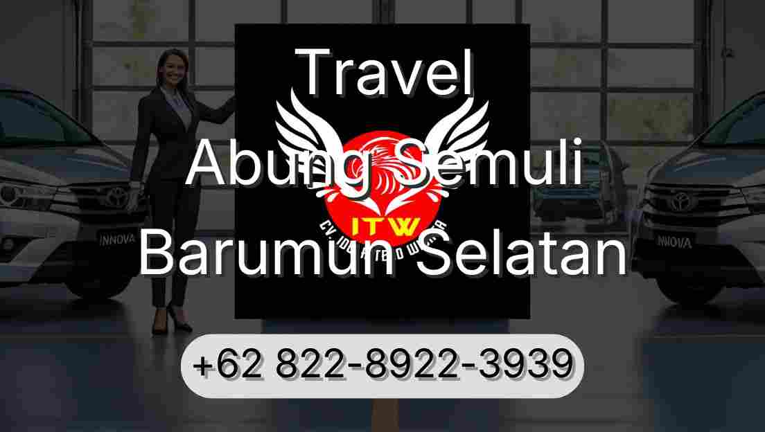Travel Abung Semuli Barumun Selatan