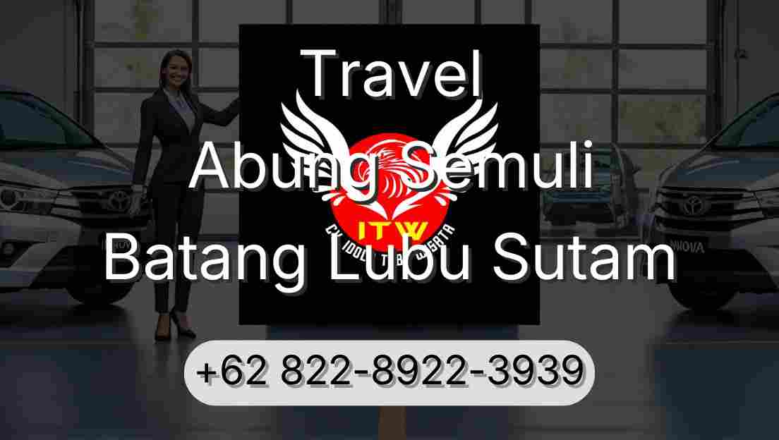 Travel Abung Semuli Batang Lubu Sutam