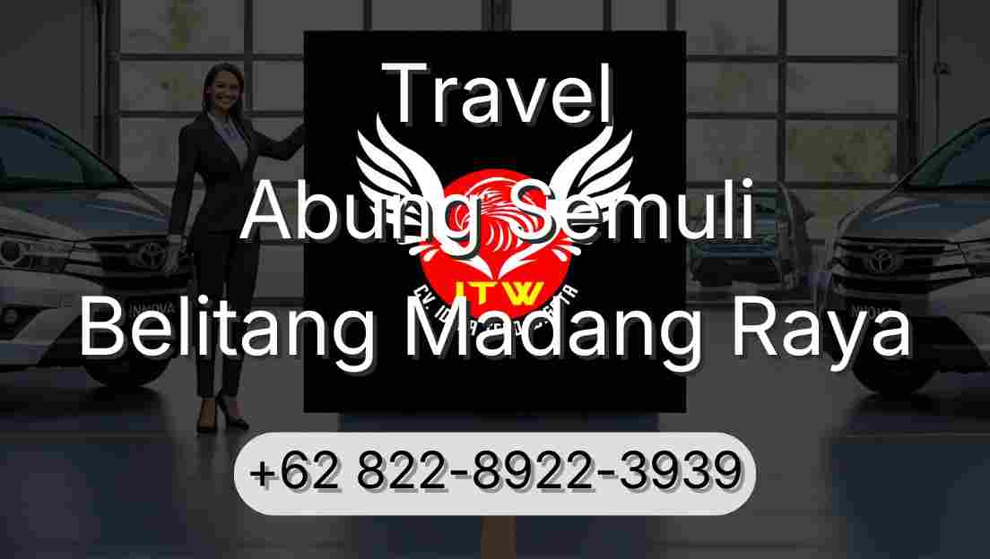 Travel Abung Semuli Belitang Madang Raya