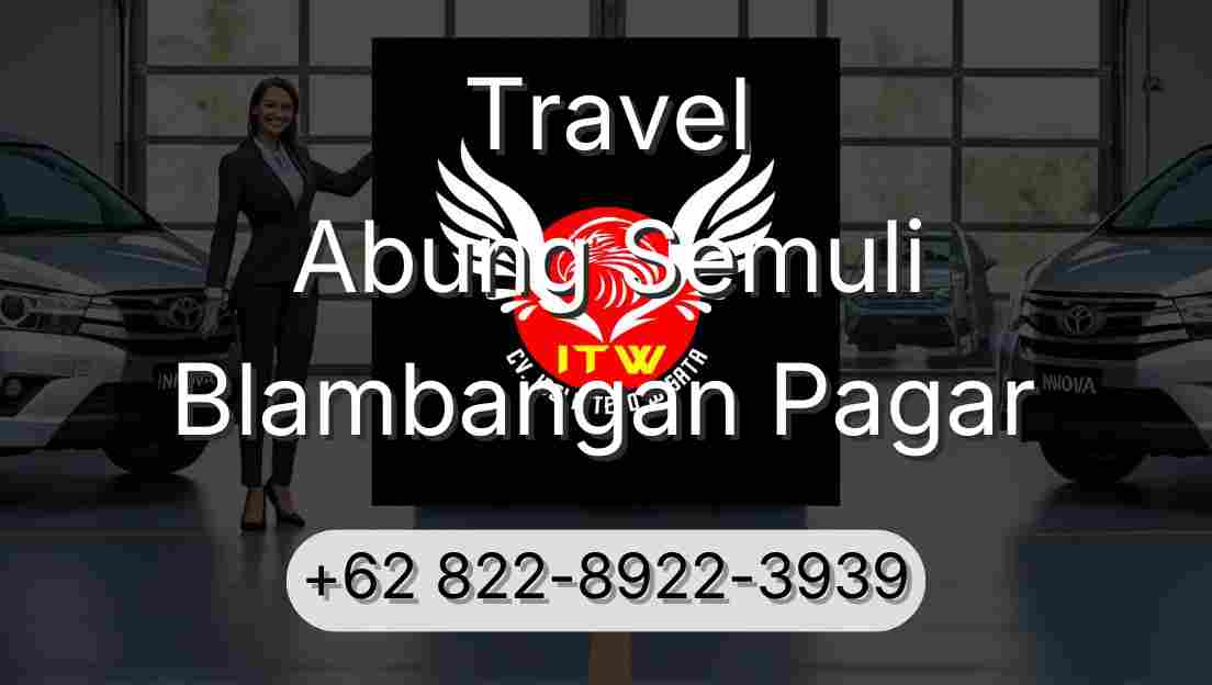 Travel Abung Semuli Blambangan Pagar