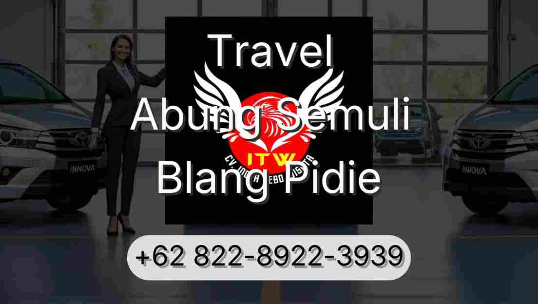 Travel Abung Semuli Blang Pidie
