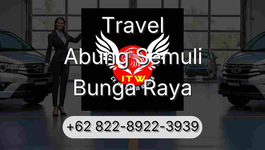 Travel Abung Semuli Bunga Raya