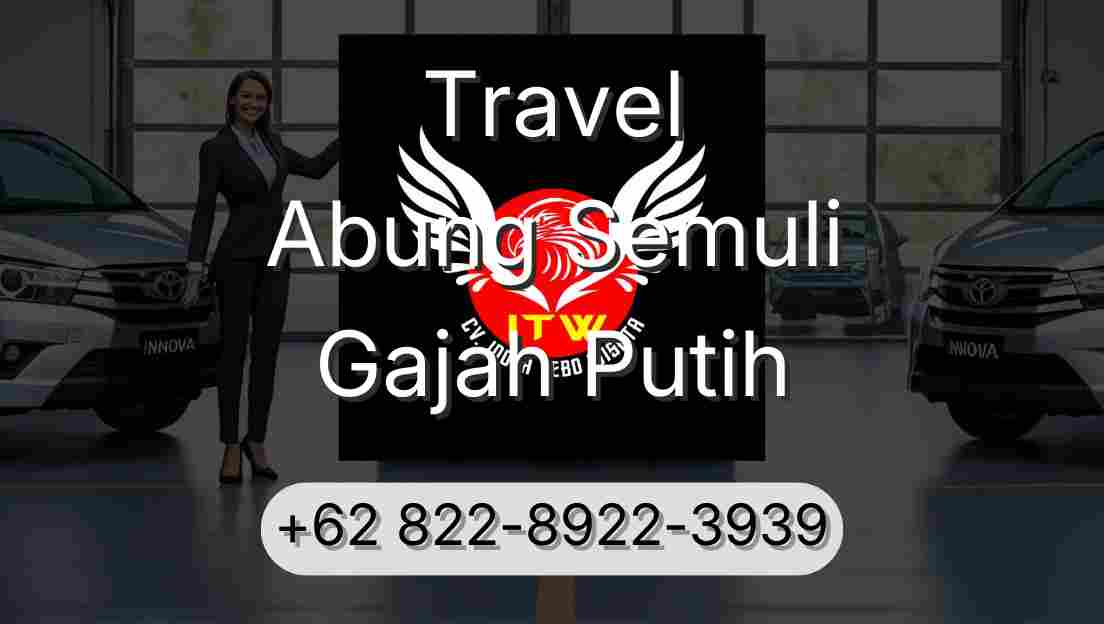 Travel Abung Semuli Gajah Putih