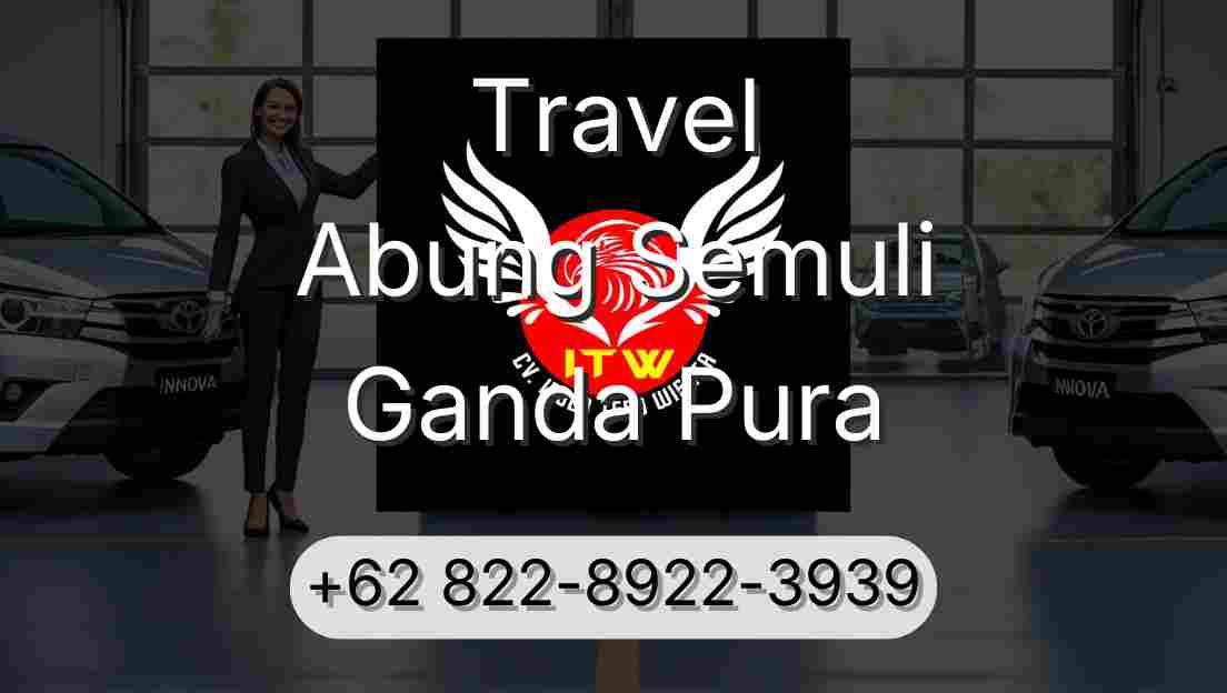 Travel Abung Semuli Ganda Pura