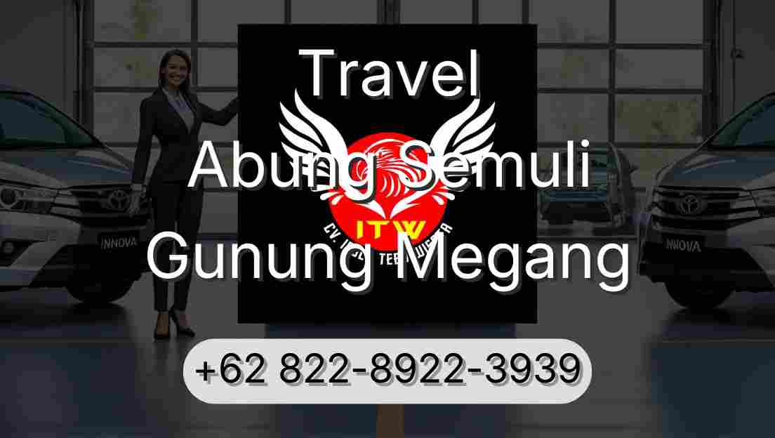 Travel Abung Semuli Gunung Megang