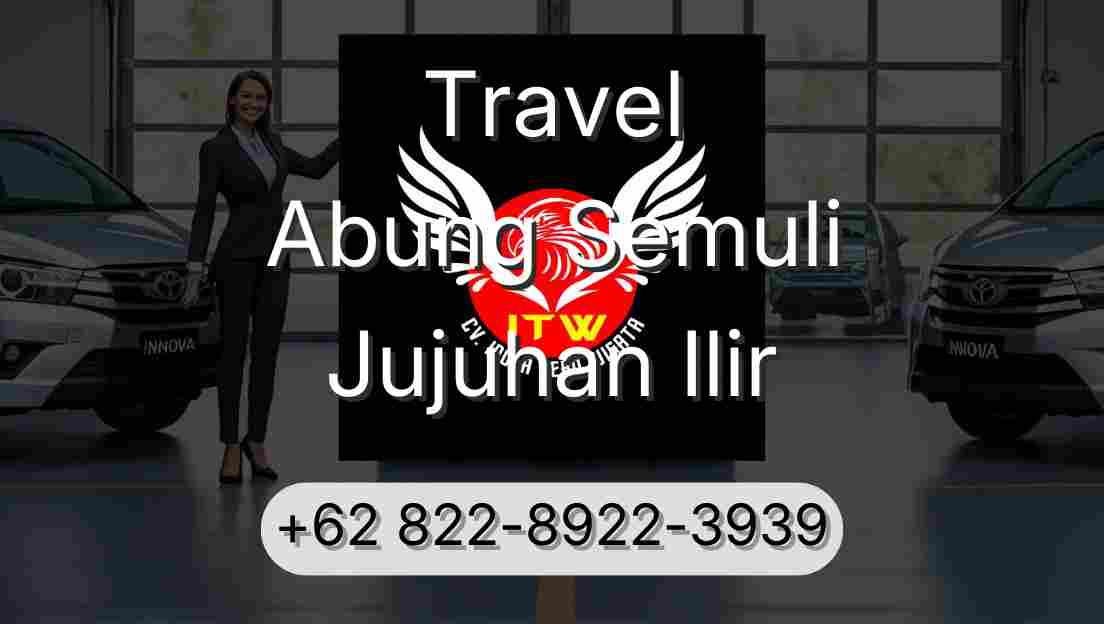 Travel Abung Semuli Jujuhan Ilir
