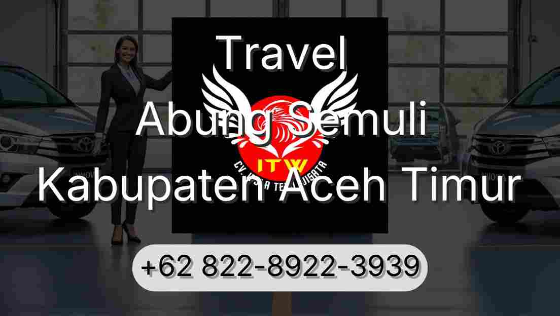 Travel Abung Semuli Kabupaten Aceh Timur