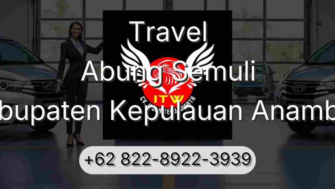 Travel Abung Semuli Kabupaten Kepulauan Anambas