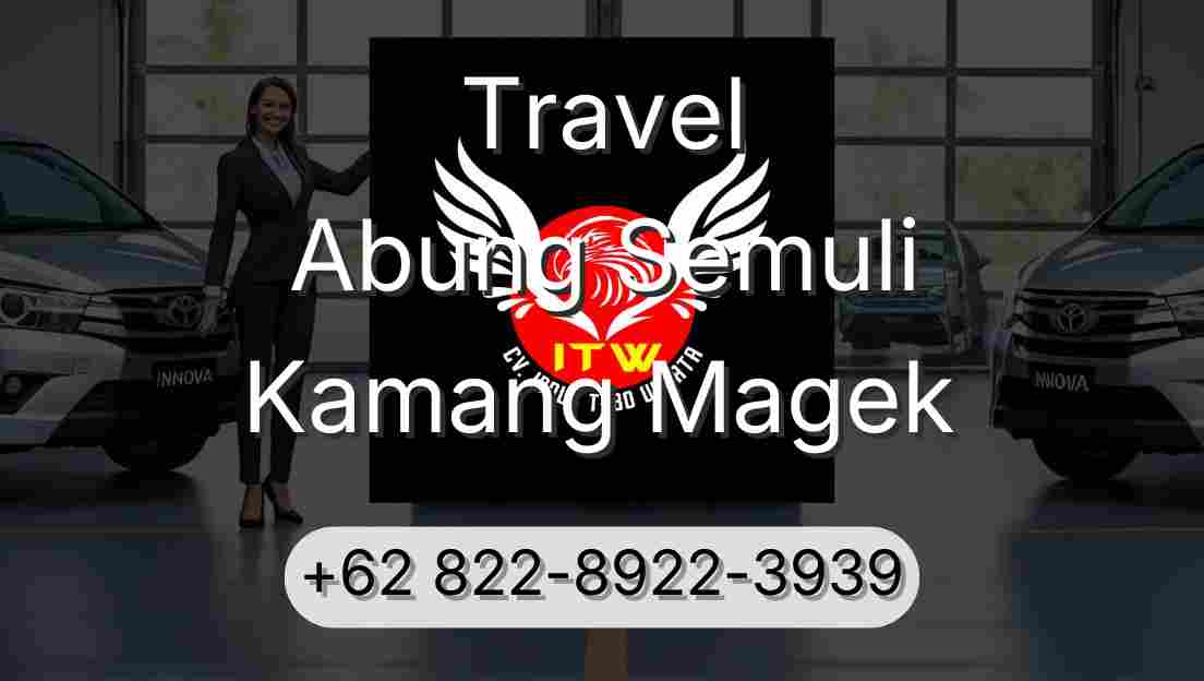 Travel Abung Semuli Kamang Magek