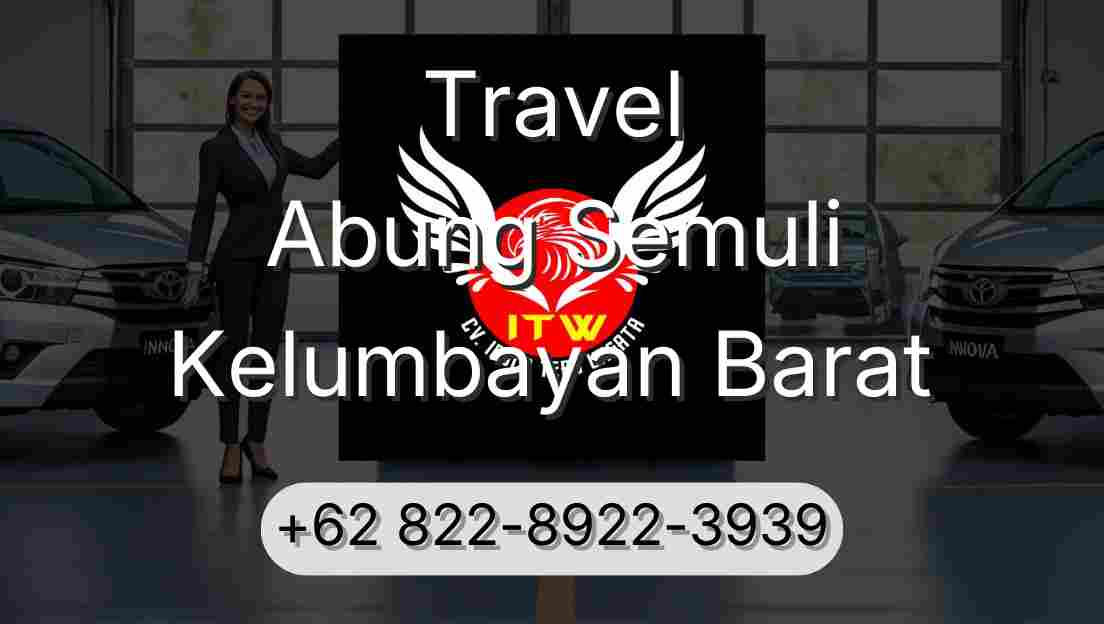 Travel Abung Semuli Kelumbayan Barat