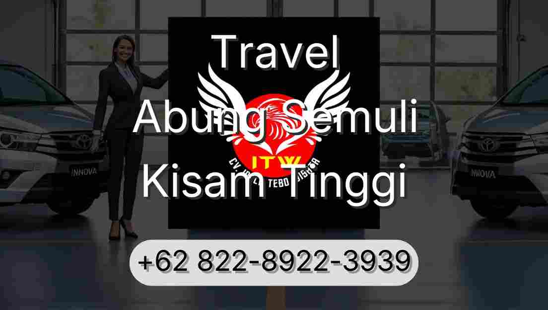 Travel Abung Semuli Kisam Tinggi
