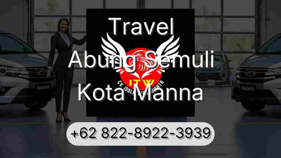 Travel Abung Semuli Kota Manna