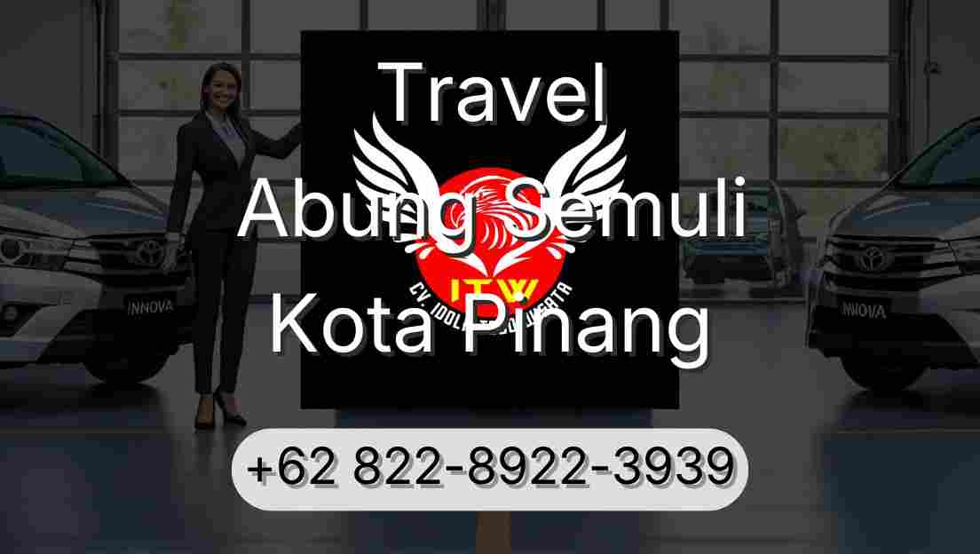 Travel Abung Semuli Kota Pinang