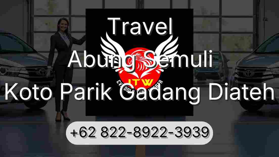 Travel Abung Semuli Koto Parik Gadang Diateh