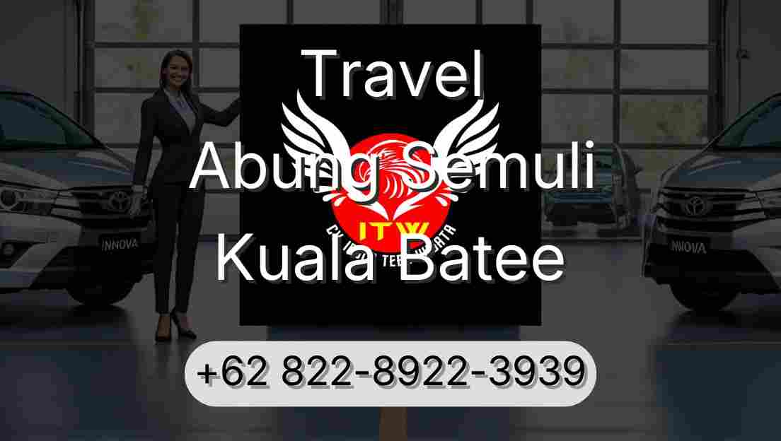 Travel Abung Semuli Kuala Batee