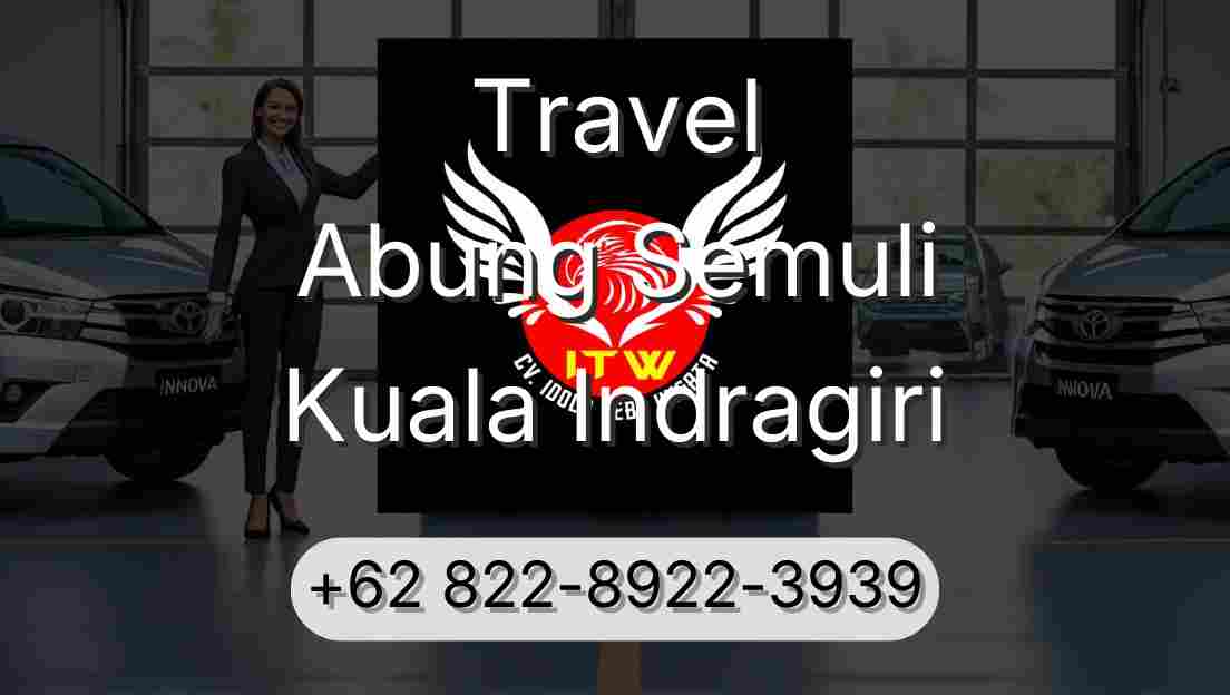 Travel Abung Semuli Kuala Indragiri