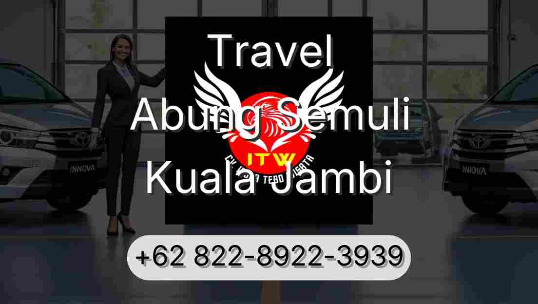 Travel Abung Semuli Kuala Jambi