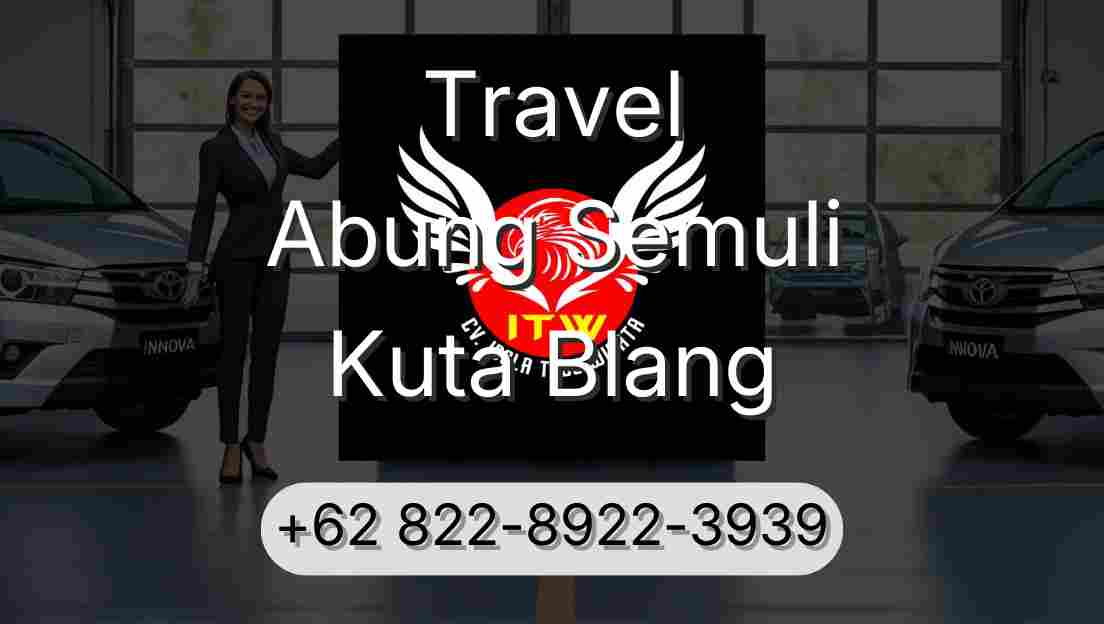 Travel Abung Semuli Kuta Blang