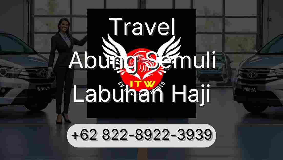 Travel Abung Semuli Labuhan Haji